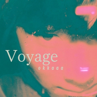 『Voyage』 okkaaa